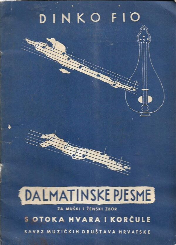 dinko fio: dalmatinske pjesme za muški i ženski zbor - s otoka hvara i korčule