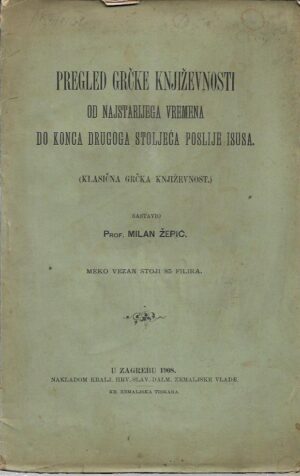 milan Žepić: pregled grčke književnosti od najstarijega vremena do konca drugog  stoljeća poslije isusa