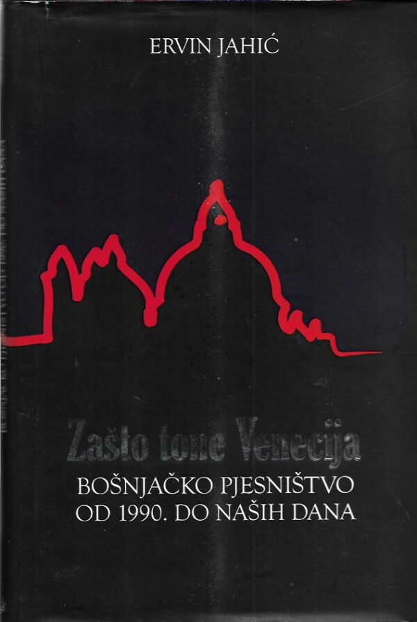 ervin jahić: zašto tone venecija - bošnjačko pjesništvo od 1990. do naših dana