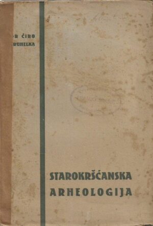 Ćiro truhelka: starokršćanska arheologija