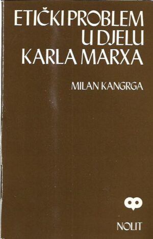 milan kangrga: etički problem u djelu karla marxa
