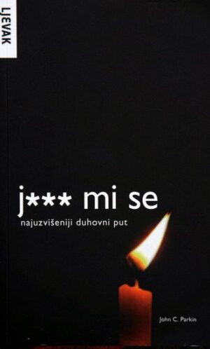john c. parkin: jebe mi se (najuzvišeniji duhovni put)