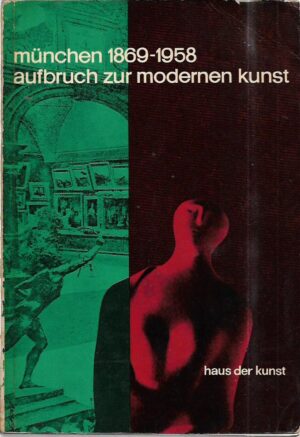 munchen 1869-1958 aufbruch zur modernen kunst