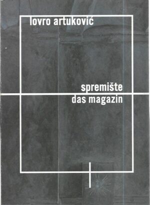 lovro artuković: spremište - das magazin