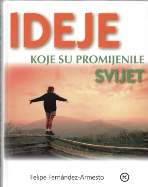 Felipe Fernández-Armesto: Ideje koje su promijenile svijet