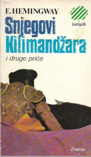 ernest hemingway: snjegovi kilimandžara i druge priče