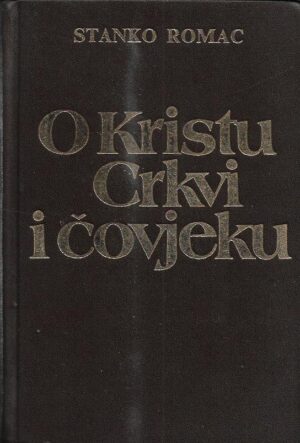 stanko romac: o kristu, crkvi i čovjeku