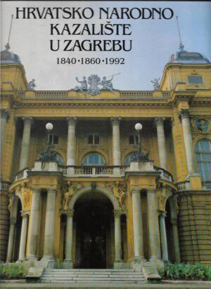 nikola batušić (ur.): hrvatsko narodno kazalište u zagrebu - 1840 - 1860 - 1992