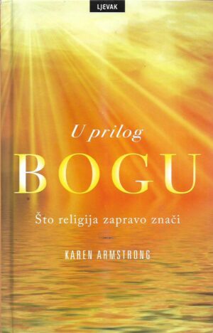 karen armstrong: u prilog bogu - Što religija zapravo znači