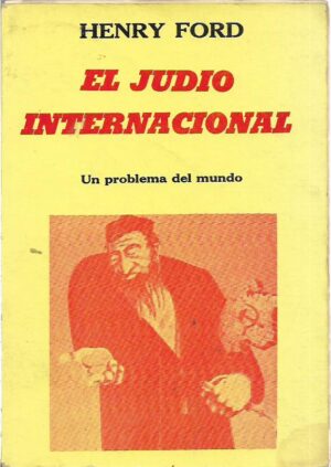 henry ford: el judio internacional, un problema del mundo