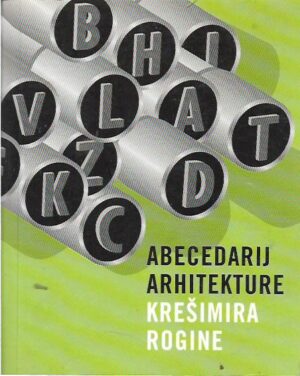 krešimir rogina: abecedarij arhitekture