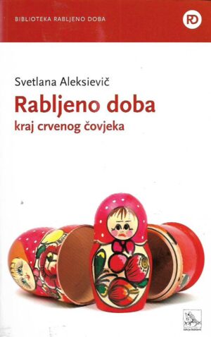 svetlana aleksievič: rabljeno doba (kraj crvenog čovjeka)