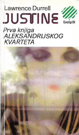 lawrence durrell: justine (prva knjiga aleksandrijskog kvarteta)