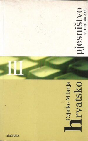 cvjetko milanja: hrvatsko pjesništvo od 1950. do 2000.