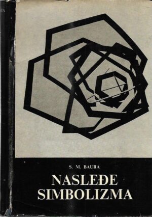 cecil maurice bowra: nasleđe simbolizma; stvaralački eksperiment