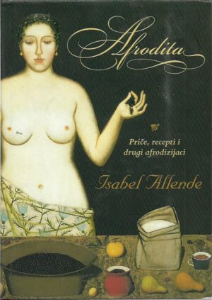 isabel allende: afrodita - priče, recepti i drugi afrodizijaci