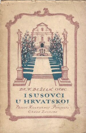 velimir deželić: isusovci u hrvatskoj - prilog kulturnoj povijesti grada zagreba