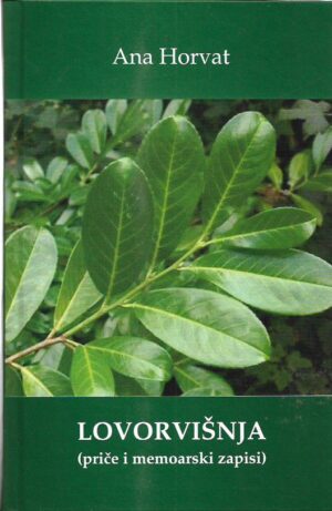 ana horvat: lovorvišnja (priče i memoarski zapisi)