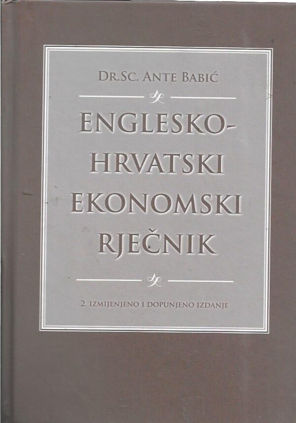 dr. sc. ante babić: englesko-hrvatski ekonomski rječnik, 2. izmijenjeno i dopunjeno izdanje