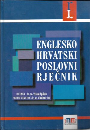višnja Špiljak (ur.): englesko hrvatski poslovni rječnik