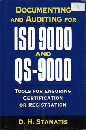 d. h. stamatis: documenting and auditing for iso 9000 and qs-9000 - tools for ensuring certification or registration