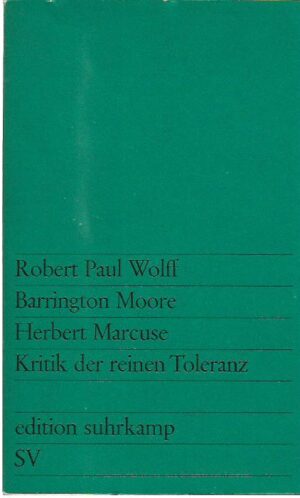 r. p. wolff, b. moore, h. marcuse: kritik der reinen toleranz