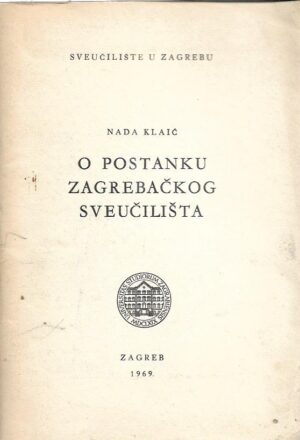 nada klaić: o postanku zagrebačkog sveučilišta