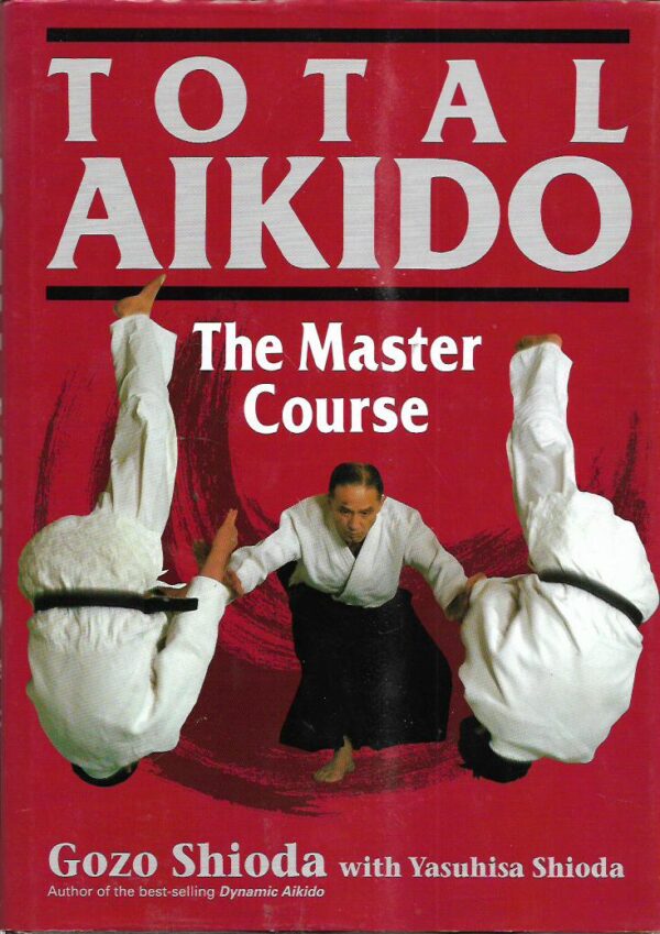 gozo shioda, yasuhisa shioda: total aikido - the master course