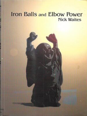 nick waites: iron balls and elbow power