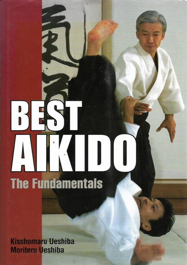 kisshomaru ueshiba, moriteru ueshiba: best aikido - the fundamentals