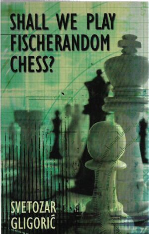 svetozar gligorić: shall we play fischerandom chess?