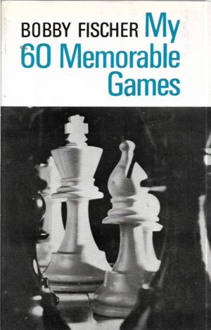 bobby fischer: my 60 memorable games