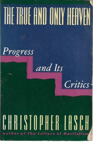 christopher lasch: progress and its critics, the true and only heaven