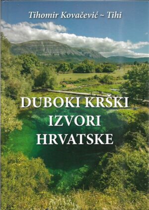 tihomir kovačević: duboki krški izvori hrvatske