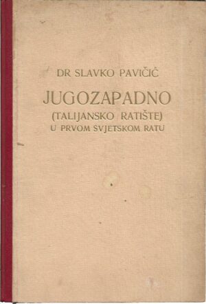 dr. slavko pavičić: jugozapadno (talijansko ratište) u prvom svjetskom ratu
