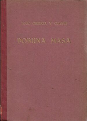 jose ortega y gasset: pobuna masa