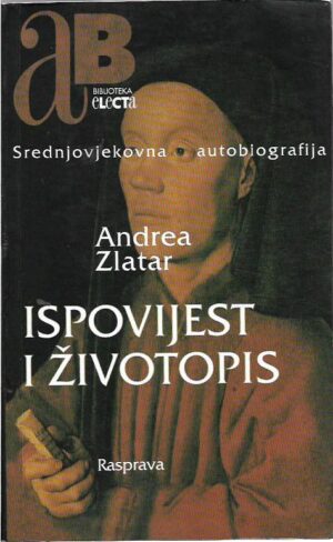 andrea zlatar: ispovijest i životopis - srednjovjekovna autobiografija