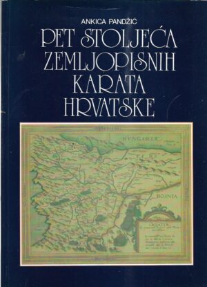 ankica pandžić: pet stoljeća zemljopisnih karata hrvatske