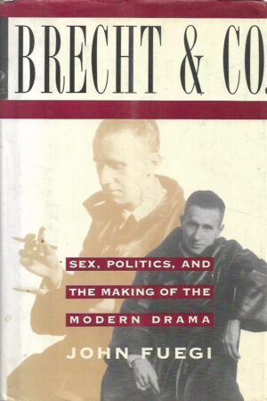 john fuegi: brecht & company - sex, politics, and the making of the modern drama