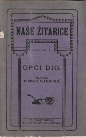 vinko mandekić: naše žitarice - knjiga i. - opći dio
