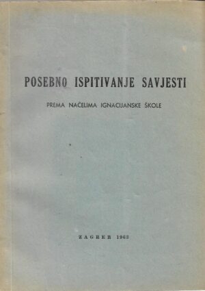 radogost grafenauer d.i.: upotreba posebnog ispitivanja savjesti u dušobrižništvu prema načelima ignacijevske duhovne škole