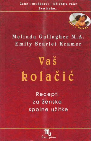 melinda gallagher m. a., emily scarlet kramer: vaš kolačić - recepti za ženske spolne užitke