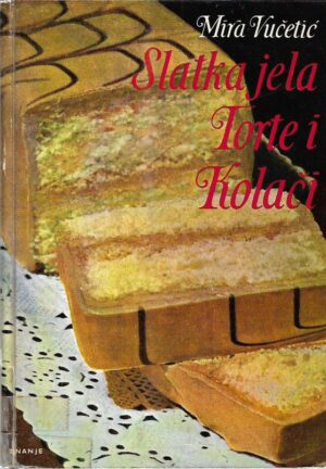 mira vučetić: slatka jela - torte i kolači