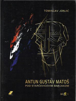 tomislav jonjić: antun gustav matoš pod starčevićevim barjakom
