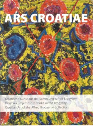 ars croatiae - kroatische kunst aus der sammlung alfred brogyanyi