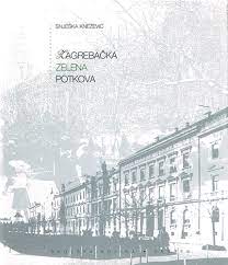 Snješka Knežević: Zagrebačka Zelena potkova