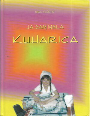 mira vučetić: ja sam mala kuharica