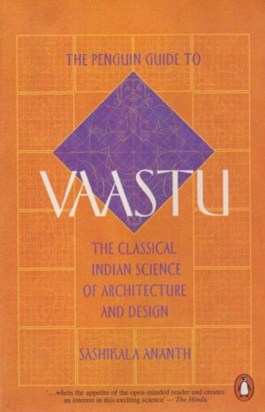 sashikala ananth: the penguin guide to vaastu, the classical indian science of architecture and design