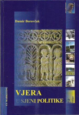 damir borovčak: vjera u sjeni politike 2. knjiga