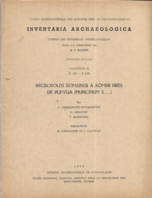 m. garašanin et j. kastelić (ur.): inventaria archaeologica - necropoles romaines a komini pres de ljevlja (municipum s...)